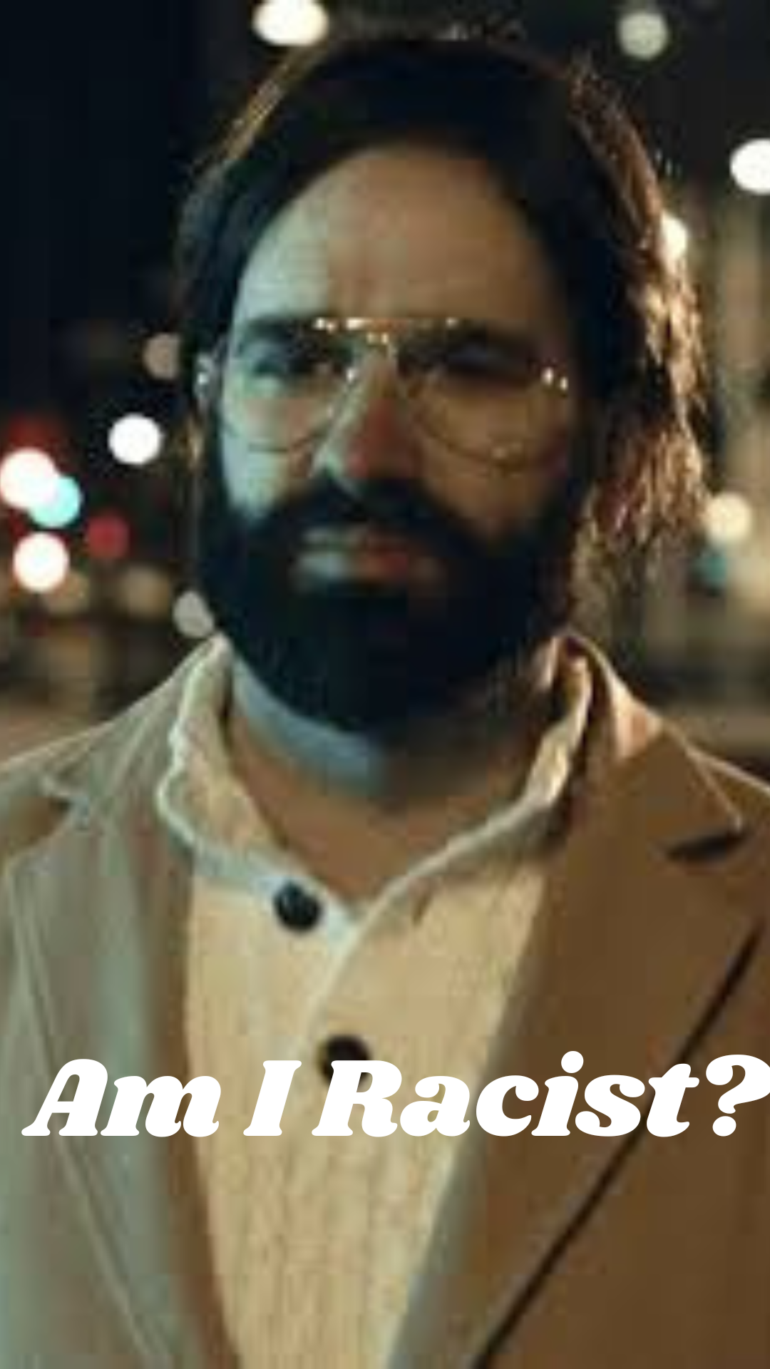 Am I Racist?